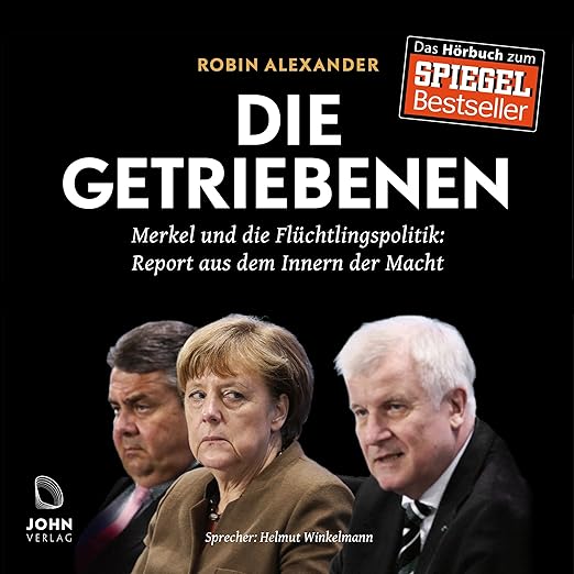 Die Getriebenen: Merkel und die Flüchtlingspolitik - Ein Insider-Report