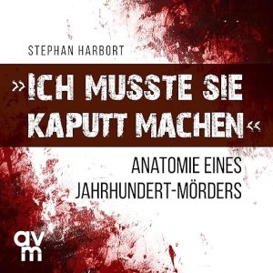 « Ich musste sie kaputt machen »