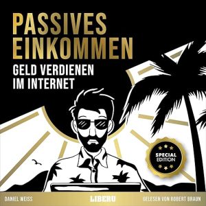 Passives Einkommen – Geld verdienen im Internet