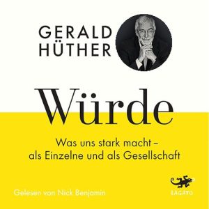 Würde: Was uns stark macht – als Einzelne und als Gesellschaft